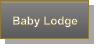 Baby Lodge